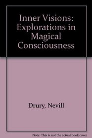Inner Visions: Explorations in Magical Consciousness