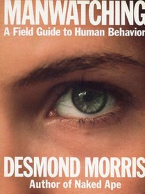 Manwatching: A Field Guide to Human Behavior