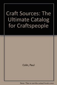 Craft Sources: The Ultimate Catalog for Craftspeople