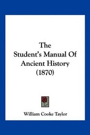 The Student's Manual Of Ancient History (1870)