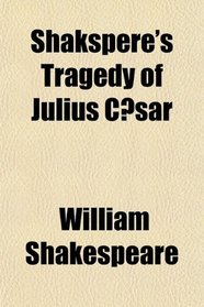 Shakspere's Tragedy of Julius Csar
