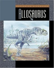 Allosaurus (Exploring Dinosaurs)