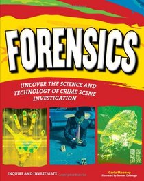 Forensics: Uncover the Science and Technology of Crime Scene Investigation (Inquire and Investigate)