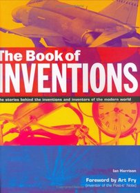 The Book of Inventions: The Stories Behind the Inventions and Inventors of the Modern World (Book of...)