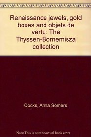 Renaissance jewels, gold boxes and objets de vertu: The Thyssen-Bornemisza collection