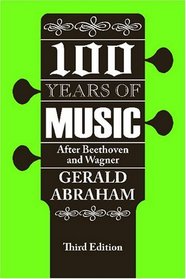 One Hundred Years of Music: After Beethoven and Wagner