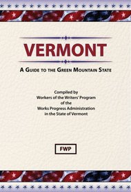 Vermont: A Guide to the Green Mountain State (American Guide Series)