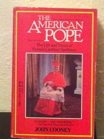 The American Pope: The Life and Times of Francis Cardinal Spellman