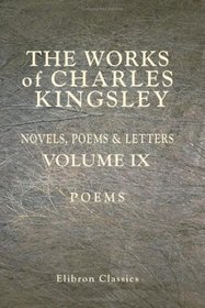 The Works of Charles Kingsley: Volume 9: Poems