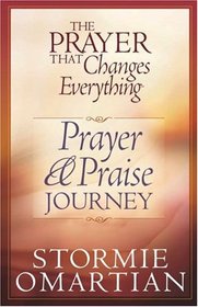 The Prayer That Changes Everything Prayer And Praise Journey