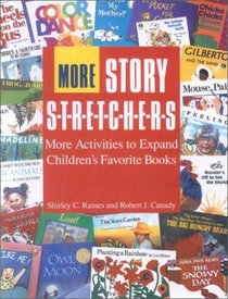 More Story Stretchers: More Activities to Expand Children's Favorite Books