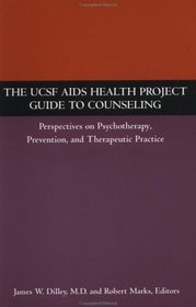 The UCSF AIDS Health Project Guide to Counseling : Perspectives on Psychotherapy, Prevention, and Therapeutic Practice