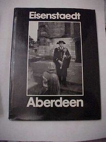 Eisenstaedt: Aberdeen : Portrait of a City