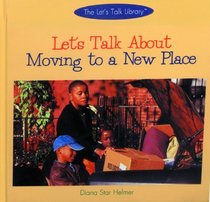 Let's Talk About Moving to a New Place (The Let's Talk Library)