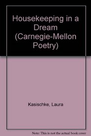 Housekeeping in a Dream (Carnegie Mellon Poetry)