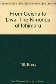 From Geisha to Diva: The Kimonos of Ichimaru (English and French Edition)