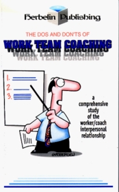 The Dos and Don'ts of Work Team Coaching : A comprehensive study of the worker/coach interpersonal relationship