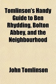 Tomlinson's Handy Guide to Ben Rhydding, Bolton Abbey, and the Neighbourhood