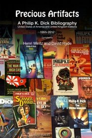 Precious Artifacts - A Philip K. Dick Bibliography, United States of America and United Kingdom Editions, 1955-2012