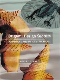 Origami Design Secrets: Mathematical Methods for an Ancient Art