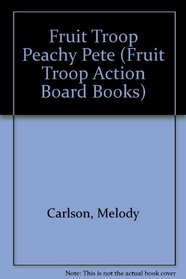 Peachy Pete (Fruit Troop Action Board Books)