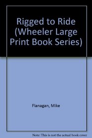 Rigged to Ride (Wheeler Large Print Book Series (Paper))