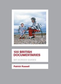 100 British Documentaries (Bfi Screen Guides)