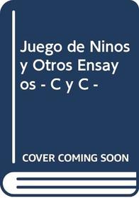 Juego de Ninos y Otros Ensayos - C y C - (Spanish Edition)