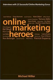 Online Marketing Heroes: Interviews with 25 Successful Online Marketing Gurus