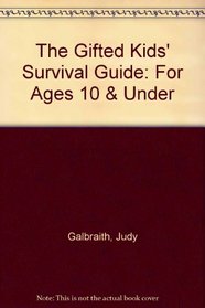 The Gifted Kids' Survival Guide: For Ages 10  Under