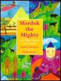 Marduk the Mighty: And Other Stories of Creation