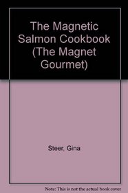 The Magnetic Salmon Cookbook (The Magnet Gourmet)