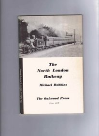 The North London Railway (The Oakwood library of railway history)