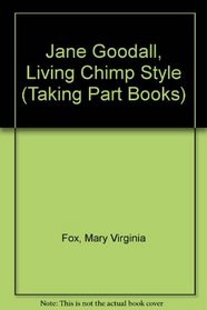 Jane Goodall, Living Chimp Style (Taking Part Books)