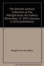 The Martha Jackson Collection at the Albright-Knox Art Gallery November 21 1975-January 4 1976 [exhibition]