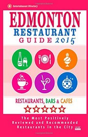 Edmonton Restaurant Guide 2015: Best Rated Restaurants in Edmonton, Canada - 500 restaurants, bars and cafs recommended for visitors, 2015.