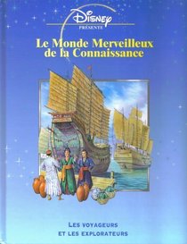 Le Monde Merveilleux De La Connaissance: Les Voyageurs Et Les Explorateurs (French Text) (Disney Presente)