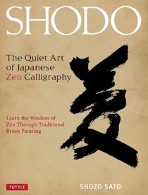 Shodo: The Quiet Art of Japanese Zen Calligraphy
