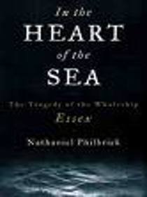 In the Heart of the Sea: The Tragedy of the Whaleship Essex