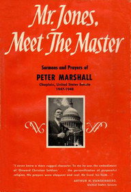 Mr. Jones,  Meet the Master: Sermons and Prayers of Peter Marshall
