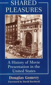 Shared Pleasures: A History of Movie Presentation in the United States (Wisconsin Studies in Film)