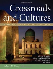 Crossroads and Cultures, Volume II: Since 1300: A History of the World's Peoples