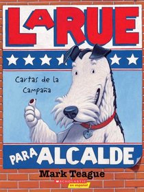 LaRue para alcalde, cartas de la campana (LaRue for Mayor, Letters from the Campaign Trail) (Spanish Edition)