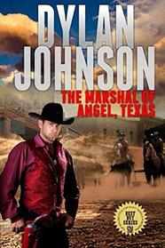 The Marshal of Angel, Texas: A Classic Western Adventure (The Marshal of Angel, Texas Western Series)