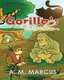 Children's Book: Gorilla's Wisdom: Children's Picture Book On The Value Of True Friendship (Friendship Books for Kids)