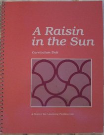 A Raisin in the Sun: Curriculum Unit (Center for Learning Curriculum Units)
