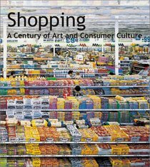 Shopping: A Century of Art and Consumer Culture