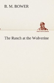 The Ranch at the Wolverine (TREDITION CLASSICS)
