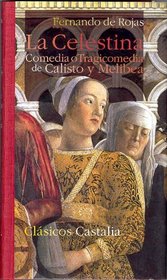 La Celestina: Comedia O Tragicomedia de Caslisto y Melibea (Clasicos Castalia) (Spanish Edition)