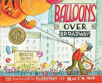Balloons over Broadway The True Story of the Puppeteer of Macy's Parade